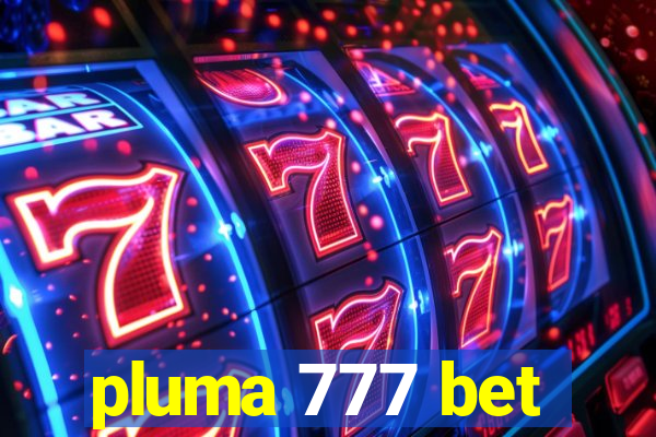 pluma 777 bet